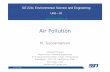 Air Pollution - msubbu.in · • Air pollution is the introduction of chemicals, ... biological processes in soil. • Effects: ... EVS-Lecture-III-1-AirPollution