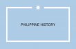PHILIPPINE HISTORY - .PRE-SPANISH GOVERNMENT SETTLEMENTS ... SPANISH COLONIAL REGIME ... - The Philippines