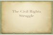 Civil Rights Struggle (6) - PBworks · The Civil Rights Struggle. Vocabulary discrimination ... White and African American “Freedom Riders” traveled together ... The civil rights