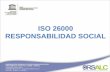 ISO 26000 RESPONSABILIDAD SOCIAL - unesco.org.ve 26000.pdf · 1. Proceso de Elaboración - ISO 26000 2. ¿Qué es la Norma ISO 26000?. 3. Ventajas de la Norma. 4. Esquema de la Norma.