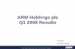 ARM Holdings plc Q1 2008 Results - library.corporate-ir.netlibrary.corporate-ir.net/.../items/290532/Q1_2008_290408_Pres.pdf · is included in ARM’s Annual Report on Form 20-F for