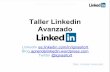 Taller Linkedin Avanzado Sesión 1 · Taller Linkedin Avanzado Aprovecha las ventajas de la red social Linkedin en la búsqueda de trabajo y el networking profesional. Requisitos: