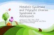 Metabolic Syndrome and Polycystic Ovarian Syndrome … · Metabolic Syndrome and Polycystic Ovarian Syndrome in Adolescents Adrienne M. Platt, MSN, CPNP The Children’s Mercy Hospitals