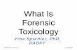 What Is Forensic Toxicology - Exceptional Learning for ... · What Is Forensic Toxicology Vina Spiehler, PhD, DABFT ... of impairment of drug intoxicated drivers. ... • 20 yo F