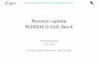 Revision update NORSOK D-010, Rev - norskoljeoggass.no · Revision 4 of NORSOK D-010 Well integrity in drilling and well operations The short version • We received over 300 comments,