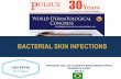 BACTERIAL SKIN INFECTIONSdrluizporto.com.br/wp-content/uploads/2017/10/Bacterial-skin...- Cellulite: It is the extension of the process above to the subcutaneous tissue. ... Peripheral