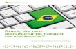 Brazil, the new manufacturing hotspot for electronics? · Brazil, the new manufacturing hotspot for electronics? 3 ... in comparison with other major industry complexes, ... the new