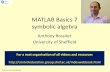 MATLAB Basics 7 symbolic algebra - University of Sheffieldcontroleducation.group.shef.ac.uk/MATLAB/MATLAB basics 7 - symb… · MATLAB Basics 7 symbolic algebra ... It is useful to