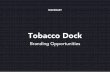 Tobacco Docktobaccodocklondon.com/wp-content/uploads/2017/06/Tobacco-Dock_… · £1200.00 2 - 5 Units £1000.00 6+ Unit Print onto block out fabric on 6 colour Dye Sublimation Durst