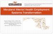 Maryland Mental Health Employment Systems … · Maryland Mental Health Employment Systems Transformation ... Center and the Substance Abuse and Mental ... -SE services in compliance