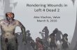 Rendering Wounds in Left 4 Dead 2 · Left 4 Dead 2 Alex Vlachos, Valve March 9, 2010. Outline •Goals •Technical Constraints •Initial Prototype •Final Solution. Left 4 Dead