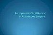 Perioperative Use of Antibiotics in Cutaneous Surgery Dermatology/Perioperative Antibiotics... · dermatology need to be developed . Bibliography Carmichael AJ, Flanagan PG, Holt