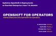OPENSHIFT FOR OPERATORS - Red Hat · OPENSHIFT FOR OPERATORS TECH OVERVIEW ... New base OS: RHEL Atomic or RHEL 7+ versus RHEL 6 ... (Download the Lab Guide) LAB OVERVIEW