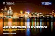 ASTROPHYSICS IN LIVERPOOL - Astrophysics … · and Surface Physics and the Astrophysics Research Institute at LJMU ... Planets beyond our Solar System ... Astrophysics in Liverpool