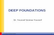 DEEP FOUNDATIONS - Fayoum foundations 1.pdf · Dr. Youssef Gomaa Youssef 4 Types of Deep Foundations 1. Driven Piles MATERIALS - wood, precast concrete, steel SECTIONS