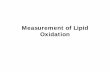 Measurement of Lipid Oxidation - Iowa State Universityduahn/teaching/Lipid oxidation/Measurement... · Measurement of Lipid Oxidation. ... In the later stages of lipid oxidation the