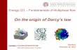 On the origin of Darcy’s law - Stanford Universitycsoulain/PRESENTATION/E221_DARCY_STO… · On the origin of Darcy’s law Stanford February 26, ... E221 –Multiphase flow in