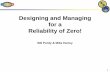 Designing and Managing for a Reliability of Zero! - NASA · 1 Designing and Managing for a Reliability of Zero! Bill Purdy & Mike Hurley