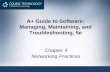 A+ Guide to Software: Managing, Maintaining, and ... Maintaining, and Troubleshooting, 5e Chapter 9 Networking Practices . Objectives ... –Appropriate when protecting a single personal