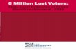 6 Million Lost Voters - sentencingproject.org Million Lost Voters: ... Alabama, Florida, Kentucky, Mississippi ... • Approximately 2.5 percent of the total U.S. voting age population