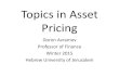 Topics in Asset Pricing - The Hebrew University of Jerusalempluto.huji.ac.il/~davramov/phd_huj_2015.pdf · Topics in Asset Pricing Doron Avramov Professor of Finance Winter 2015 ...