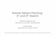 Robotic Motion Planning: A* and D* Search - cs.cmu.edu./motionplanning/lecture/AppH-astar-dstar_howie.pdfRobotic Motion Planning: A* and D* Search ... Algorithm The search requires