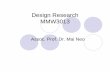 Design Research MMW3013 - Multimedia Universitypesona.mmu.edu.my/~neomai/research2012/Methods _2012.pdf · Interpret the research findings and see if they ... Triangulation is sometimes