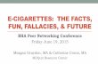 E-CIGARETTES: THE FACTS, FUN, FALLACIES, & … Peer Conference- E...E-CIGARETTES: THE FACTS, FUN, FALLACIES, & FUTURE ... •Advertisement content and locations ... report a quit attempt.