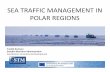 Sea Traffic Managment in polar regionse-navnorthamerica.org/.../Sea-Traffic-Managment-in-polar-regions-.pdf · •IMO RESOLUTION A.893(21) ... Microsoft PowerPoint - Sea Traffic Managment