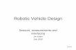 Robotic Vehicle Design - Penn Engineering - Welcome to …robo2008/lectures/Sensors.pdf · 2008-07-09 · Robotic Vehicle Design Sensors, measurements and interfacing Jim Keller ...