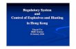 Regulatory System and Control of Explosives and Blasting ...hkieged.org/download/seminar/blastingcontrol.pdf · Regulatory System and Control of Explosives and Blasting in Hong Kong