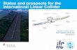 Status and prospects for the International Linear Colliderwa.desy.de/sites2009/site_wa/content/e141/e192804/e192812/infobox... · Status and prospects for the International Linear
