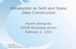 Introduction to SAS and Stata: Data Construction to SAS and Stata: Data Construction Hsueh-Sheng Wu CFDR Workshop Series February 2, 2015 1 Outline • What are data? • The interface