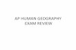 AP HUMAN GEOGRAPHY EXAM REVIEW - Mr. LOUXmrloux.weebly.com/uploads/3/8/5/1/38512431/ap-review.pdfAP HUMAN GEOGRAPHY EXAM REVIEW . The AP Exam ... Unit 6 Industrialization and Economic