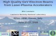 High Quality GeV Electron Beams from Laser-Plasma Accelerators · High Quality GeV Electron Beams from Laser-Plasma Accelerators Wim Leemans Lawrence Berkeley National Laboratory