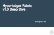 Hyperledger Fabric v1.0 Deep Dive€“ Alternate implementations of crypto interface can be used within the Fabric code, without ... • Java and Node SDKs • Ordering Services -Solo