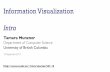 Information Visualization Intro - Computer Science at UBCtmm/courses/infovis/slides/intro.pdf · Information Visualization Intro Tamara Munzner ... • textbook –Tamara Munzner.