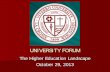 UNIVERSITY FORUM · The Higher Education Landscape ... 2014-2015 Budget Development – Conservative Enrollment Projections ... CRM Software Online Consultant ...