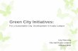 Green City Initiatives - LCS-RNet · 2017-04-10 · open spaces in the city are connected through green trails. •DBKL through initiative in Urban Design Guidelines will create Green