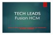 TECH LEADS Fusion HCM · tech leads fusion hcm #44/a, 3rd floor, geethanjali apartments, opp. bahar cafe sr nagar , hyderabad