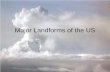 Major Landforms of the US - Spokane Public Schoolsswcontent.spokaneschools.org/cms/lib/WA01000970...What is a Landform? • A landform is a physical feature of the earth’s surface