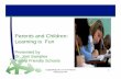 Parents and Children: Learning is Fun - Putting … and Children: Learning is Fun Presented by Dr. Joni Samples Family Friendly Schools English/DELAC 5-14-14 Parent Workshop PP/ 1