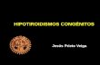 HIPOTIROIDISMOS CONGÉNITOSHIPOTIROIDISMOS …campus.usal.es/~ogyp/Clases teoricas 2012 2013/Prof. Prieto... · tiroideas (Agenesia, hipoplasia, ectopia) 2- Dishormonogénesis . NIS