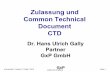 Zulassung und Common Technical Document CTD - … · Arzneimittel / Lektion 3 / Gally / 2010 Seite 1 Zulassung und Common Technical Document CTD Dr. Hans Ulrich Gally Partner GxP