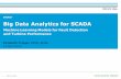 Big Data Analytics for SCADA - EWEA€¦ · Big Data Analytics for SCADA 1 Machine Learning Models for Fault Detection ... SCADA Atmospheric Performance Vibration/ Acceleration Temperature