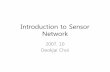 Introduction to Sensor Network - khu.ac.krnetworking.khu.ac.kr/html/lecture_data/2007_fall/Introduction to... · Introduction to Sensor Network 2007. 10 ... Intro 5 Broad Technology
