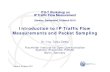 Introduction to IP Traffic Flow Measurements and Packet ... · Introduction to IP Traffic Flow Measurements and Packet Sampling Dr.-Ing. ... Accounting Security SLA Validation ...