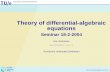 Theory of differential-algebraic equations¬c Computing Group Theory of differential-algebraic equations Seminar 18-2-2004 Arie Verhoeven averhoev@win.tue.nl Technische Universiteit