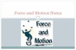 Force and Motion Notes - Announcements and Calendar · Force and Motion Notes. ... Change in Motion occurs. Unbalanced Forces and Motion ... known as: the rate at which an object