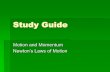 Study Guide - Kingman Academy of Learning · Study Guide Motion and Momentum ... time is called its ___. ___ speed occurs when an object travels at a ... object and its direction